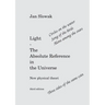 Light - The Absolute Reference in the Universe: New physical theory