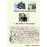Mary Ann Greening - A Mormon Pioneer