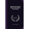 Medical and Surgical Report of the Boston City Hospital