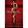 Healing Is...: A Discussion Guide on Divine Healing