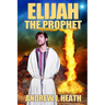 Elijah, the Prophet