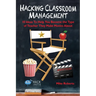 Hacking Classroom Management: 10 Ideas To Help You Become the Type of Teacher They Make Movies About