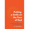 Putting a Smile on the Face of God: Simple Habits for a Life that Pleases Jesus
