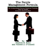 The People Management Formula: Six Indispensible Human Relations Practices Used by Bosses Everyone Admires Most