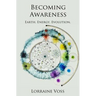 Becoming Awareness: Earth. Energy. Evolution.