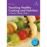 Teaching Healthy Cooking and Nutrition in Primary Schools, Book 1: Fruit Salad, Rainbow Sticks, Bread Pizza and Other Recipes