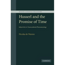 Husserl and the Promise of Time: Subjectivity in Transcendental Phenomenology