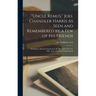 "Uncle Remus," Joel Chandler Harris As Seen and Remembered by a Few of His Friends: Including a Memorial Sermon by the Rev. James W. Lee, D.D., and a