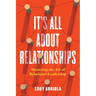 It's All About Relationships: Mastering the Art of Relational Leadership