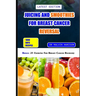 Juicing and Smoothies for Breast Cancer Reversal: 60 anticancer fruit blends and juices to manage, prevent and recover from breast tumors