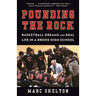 Pounding the Rock: Basketball Dreams and Real Life in a Bronx High School