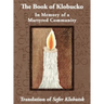 The Book of Klobucko; In Memory of a Martyred Community - Translation of Sefer Klobutsk; Mazkeret Kavod le-Kkehila ha-Kkedosha she-Ushmeda