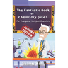 The Fantastic Book of Chemistry Jokes: For Everyone, Not Just Chemists