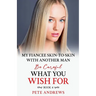 My Fiancee Skin-To-Skin With Another Man - Be Careful What You Wish For Book 4