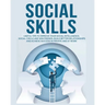 Social Skills: Useful tips to Improve Your Social Intelligence, Social Circle and Win Friends, Build Better Relationships and Achieve Success in your