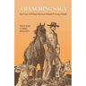 A Ranching Saga: The Lives of William Electious Halsell and Ewing Halsell