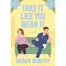 Fake It Like You Mean It