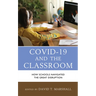 COVID-19 and the Classroom: How Schools Navigated the Great Disruption