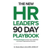 The New HR Leader's 90 Day Playbook: Practical Strategies to Grow Your Leadership and Impact Organizational Success