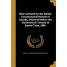 Nine Lectures on the Earlier Constitutional History of Canada, Delivered Before the University of Toronto in Easter Term, 1889