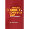 Regional Security in Southeast Asia: Beyond the ASEAN Way