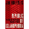 Republic of Islamophobia: The Rise of Respectable Racism in France