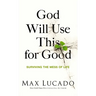 God Will Use This for Good: Surviving the Mess of Life - The Perfect Christian Encouragement Gift Booklet for Churches with Grief, Recovery, and Suppo