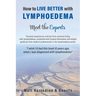 How to Live Better with Lymphoedema - Meet the Experts