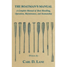 The Boatman's Manual - A Complete Manual of Boat Handling, Operation, Maintenance, and Seamanship