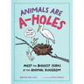 Animals Are A-Holes: Meet the Biggest Jerks of the Animal Kingdom