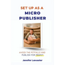 Set Up as a Micro Publisher: Avoid the Pitfalls and Publish for Profit