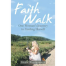 Faith Walk: One Woman's Journey to Finding Herself