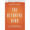 The Betrayal Bind: How to Heal When the Person You Love the Most Hurts You the Worst, Second Edition