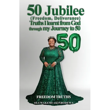 50 Jubilee (Freedom, Deliverance) truths I learnt from God through my journey to 50