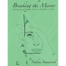 Breaking the Mirror: Understanding and Overcoming Narcissism, Manipulation and Abuse!