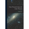 The Phantom of the Poles