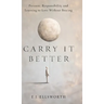 Carry it better: Pressure, Responsibility, and learning to Love without Bracing