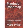 Product Roadmap: Creation and Alignment