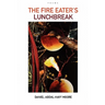 The Fire Eater's Lunchbreak / Poems