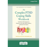 The Complex PTSD Coping Skills Workbook: An Evidence-Based Approach to Manage Fear and Anger, Build Confidence, and Reclaim Your Identity (16pt Large