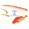 Fishes of EDO: A Guide to Classical Japanese Fishes