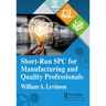 Short-Run SPC for Manufacturing and Quality Professionals