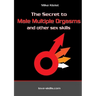 The Secret to Male Multiple Orgasms and other sex skills