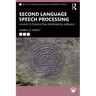 Second Language Speech Processing: A Guide to Conducting Experimental Research
