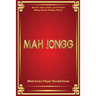 MAH JONGG What Every Player Should Know: A fascinating look at how Mah Jongg came to be the game loved and played by millions.