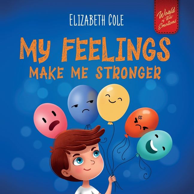 My Feelings Make Me Stronger: Social Emotional Book for Kids About Feelings that Teaches How to Identify and Express Big Emotions (Anger, Anxiety, F - Paperback by Books by splitShops