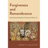 Forgiveness and Remembrance: Remembering Wrongdoing in Personal and Public Life