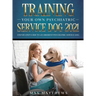 Training Your Own Psychiatric Service Dog 2021: Step-By-Step Guide to an Obedient Psychiatric Service Dog