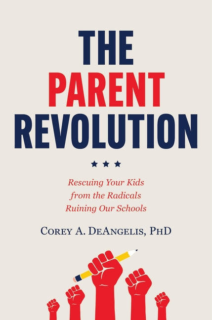 The Parent Revolution: Rescuing Your Kids from the Radicals Ruining Our Schools - Hardcover by Books by splitShops