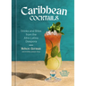 Caribbean Cocktails: Drinks and Bites from the Afro-Latino Diaspora [A Cocktail and Non-Alcoholic Drink Recipe Book]
